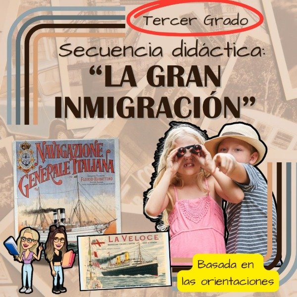 Producto - SECUENCIA DIDÁCTICA. LA GRAN INMIGRACION. ORIENTACIONES. TERCER GRADO