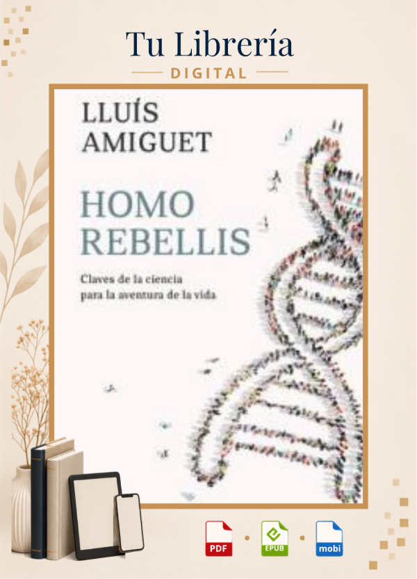 Producto - Homo rebellis Claves de la ciencia para la aventura de la vida -  Lluis Amiguet