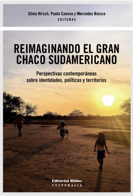 Producto - REIMAGINANDO EL GRAN CHACO SUDAMERICANO
