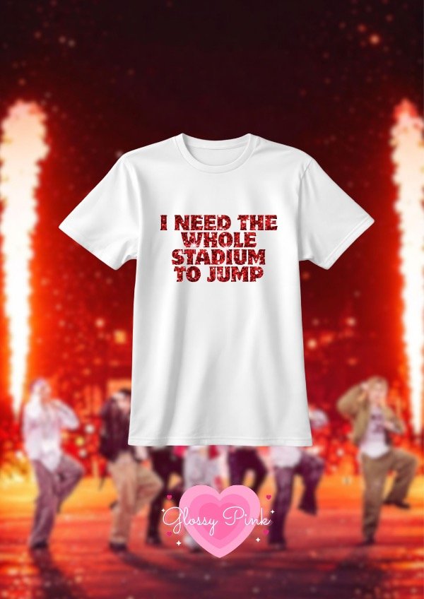 Producto - Remera I Need The Whole Stadium To Jump - VINILO TEXTIL GLITTER