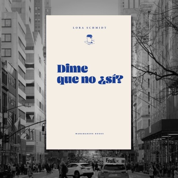 Producto - Dime Que No Si - Lora Schmidt - En Español