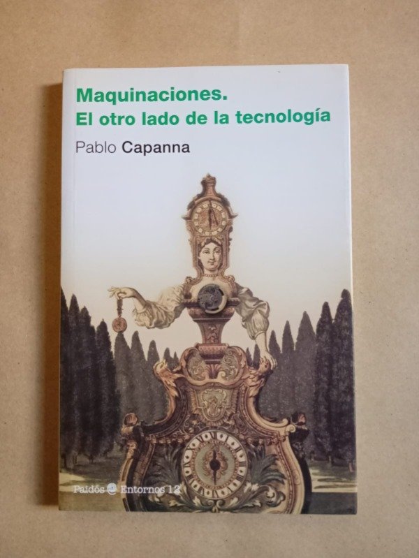 Producto - Maquinaciones El otro lado de la tecnología - Pablo Capanna - Paidós 2011