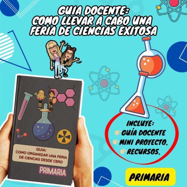 Producto - GUÍA DOCENTE. COMO LLEVAR A CABO UNA FERIA DE CIENCIAS EXITOSA. PRIMARIA