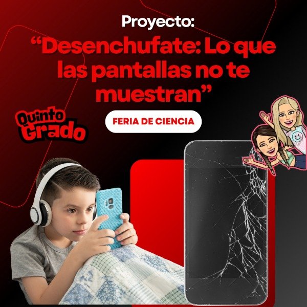 Producto - PROYECTO: DESENCHUFATE: LO QUE LAS PANTALLAS NO TE MUESTRAN. Quinto Grado