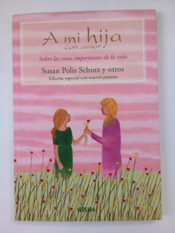 Producto - A mi hija con amor - Susan Polis Schutz y otros - Vergara 2007