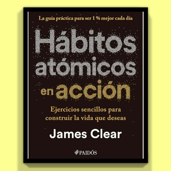 Producto - Habitos Atómicos En Acción - James Clear