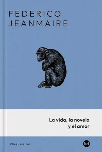 Producto - LA VIDA, LA NOVELA Y EL AMOR - FEDERICO JEANMAIRE - LA CRUJIA - 0