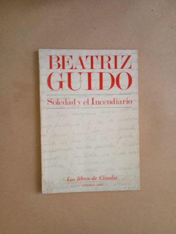 Producto - Soledad y el incendiario - Beatriz Guido - Los libros de Claudia 1982