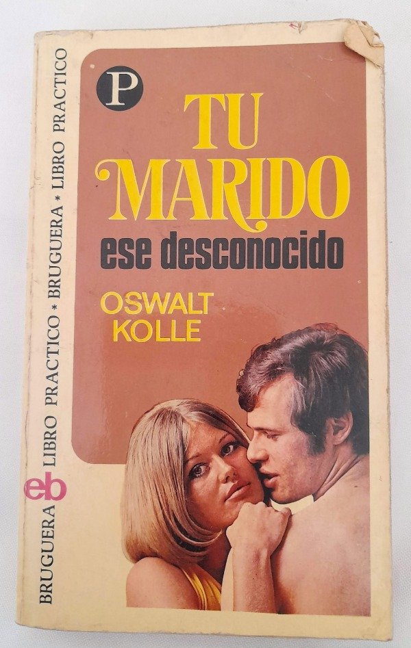 Producto - Tu Marido Ese Desconocido - Oswalt Kolle - Bruguera Libro Practico #45