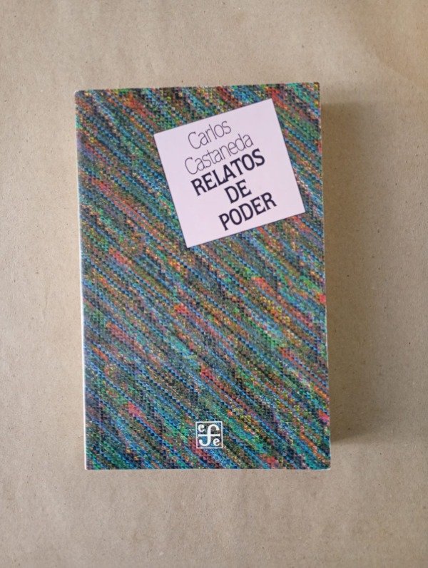 Producto - Relatos de poder - Carlos Castaneda - FCE 2004