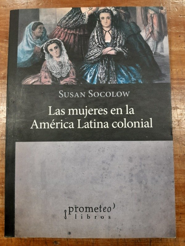 Producto - Las mujeres en la America Latina Colonial - Susan Socolow