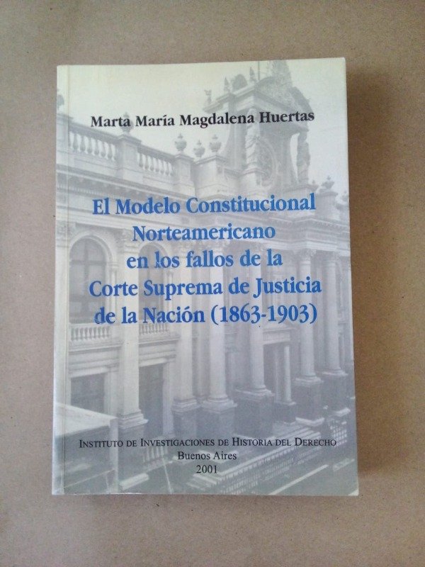 Producto - El modelo constitucional norteamericano - Marta M M Huertas - IIHD 2001