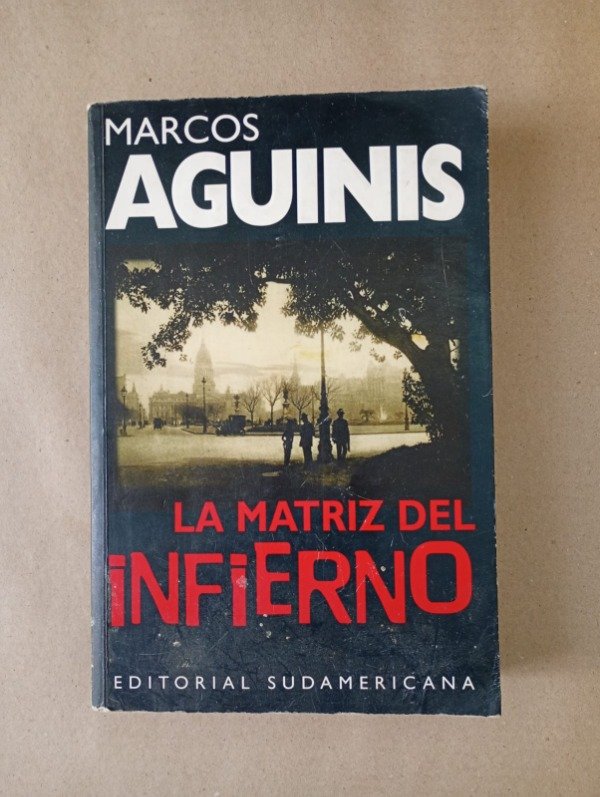 Producto - La matriz del infierno - Marcos Aguinis - Sudamericana 1997