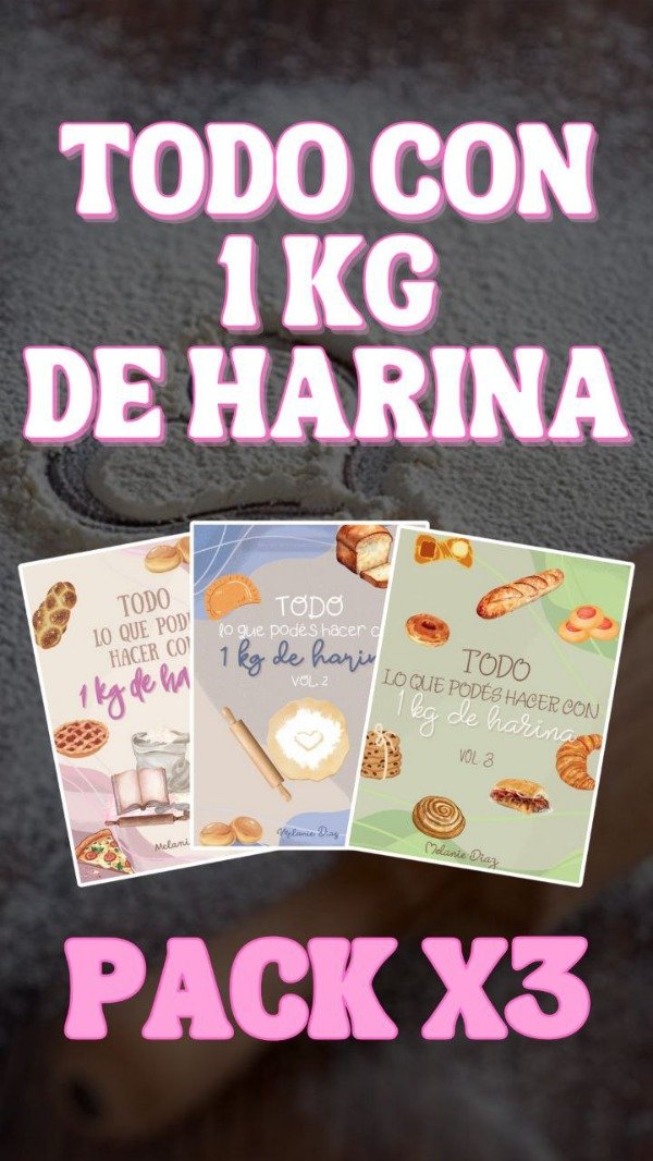 Producto - PACK X3 - TODO LO QUE PODÉS HACER CON 1 KG DE HARINA - Volúmenes 1, 2 y 3