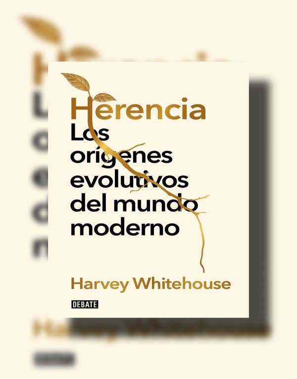 Producto - Herencia: Los orígenes evolutivos del mundo moderno   Harvey Whitehouse