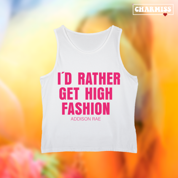 Tank top id rather get high fashion