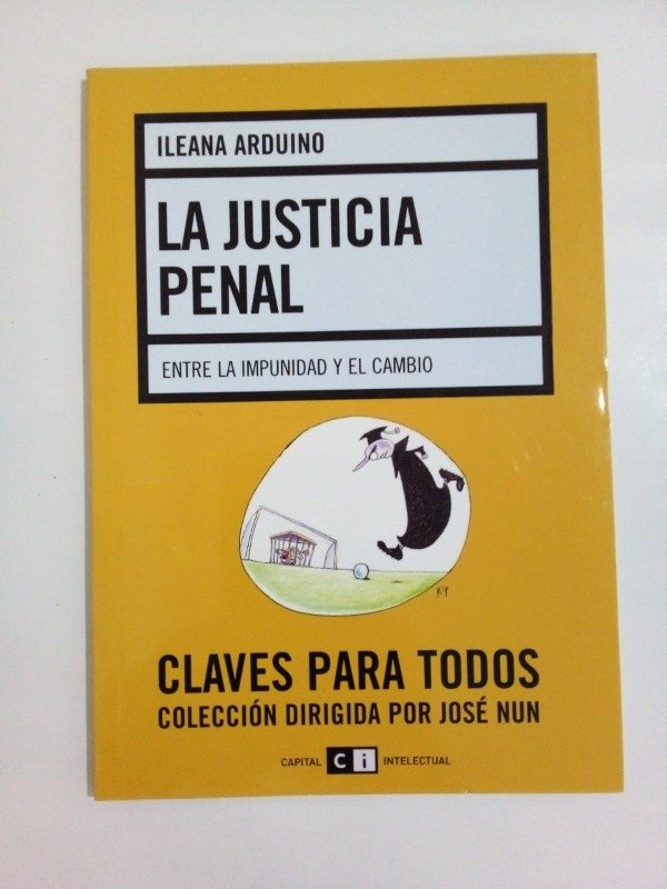 Producto - La justicia penal - Ileana Arduino - Capital Intelectual 2007