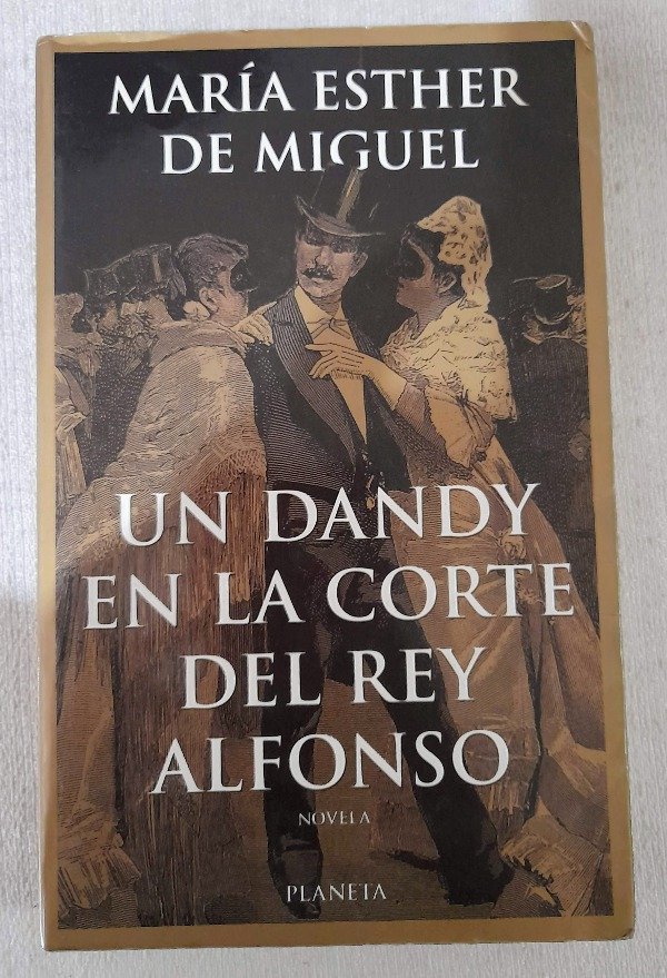 Producto - Un Dandy En La Corte Del Rey Alfonso - María Esther de Miguel - Planeta