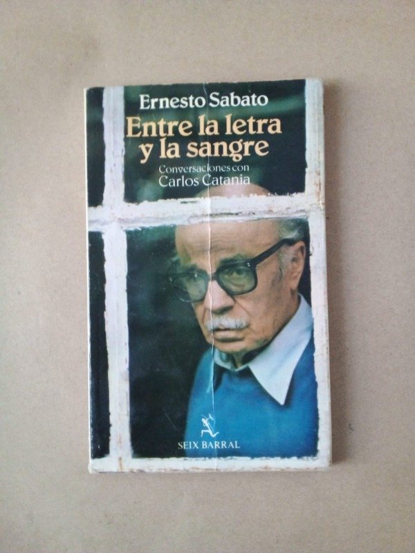 Producto - Entre la letra y la sangre - Ernesto Sabato Carlos Catania - Seix Barral 1988