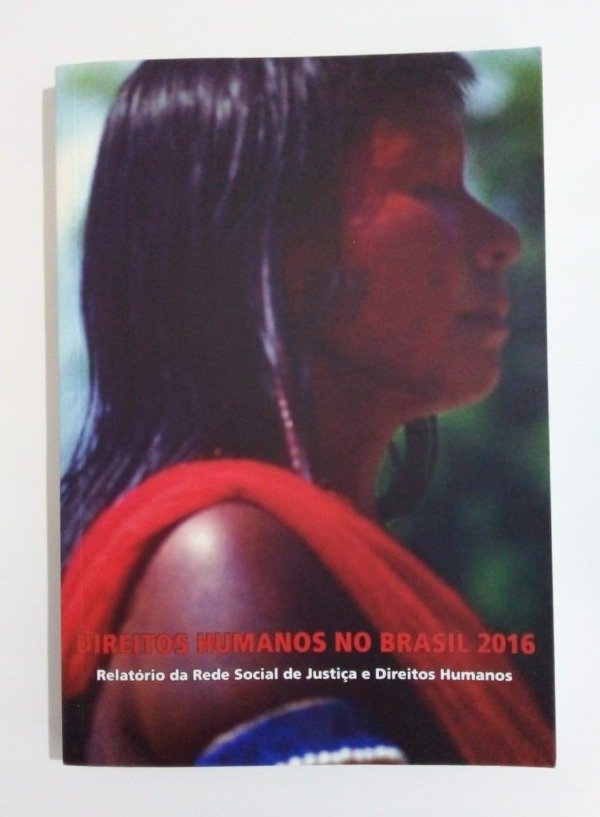 Producto - Direitos humanos no Brasil 2016 - Relatorio da Rede Social de Justica