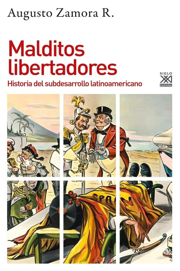 Producto - Malditos libertadores historia del subdesarrollo latinoamricano - Augusto Zamora