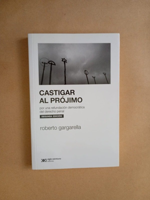 Producto - Castigar al prójimo - Roberto Gargarella - Siglo Veintiuno 2022