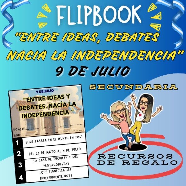 Producto - FLIPBOOK. ENTRE IDEAS Y DEBATES, NACÍA LA INDEPENDENCIA. SECUNDARIA