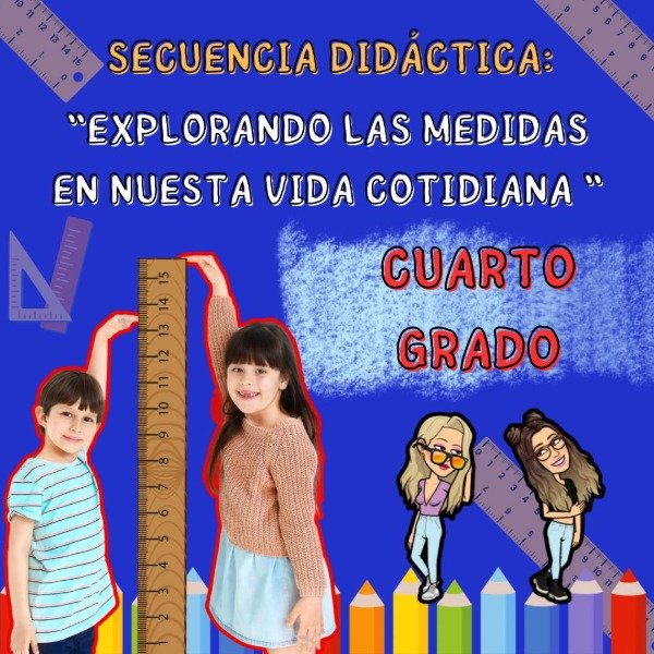 Producto - SECUENCIA DIDÁCTICA. EXPLORANDO MEDIDAS EN NUESTRA VIDA COTIDIANA. CUARTO GRADO