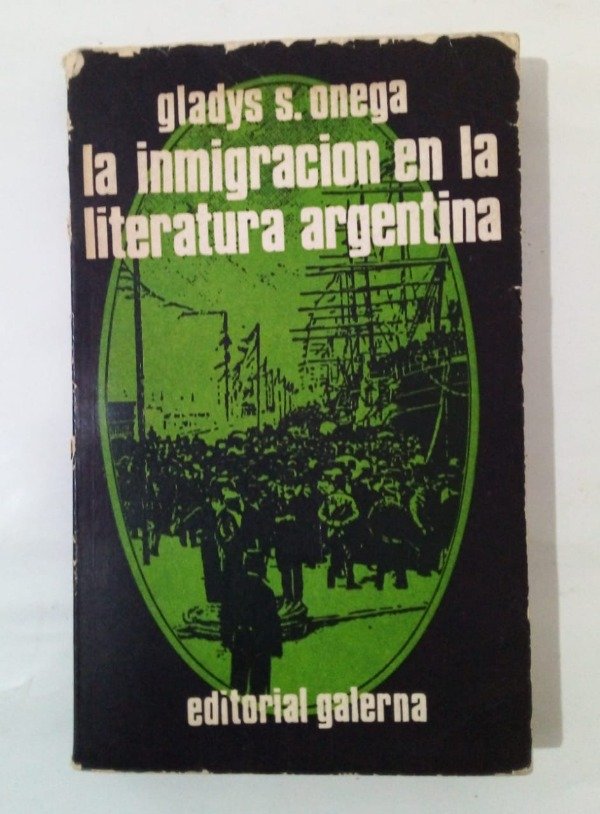 Producto - La inmigración en la literatura argentina - Gladys S Onega - Galerna 1969