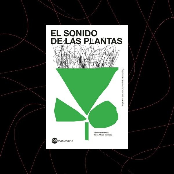 Producto - El sonido de las plantas, Gabriela De Mola + Belén Alfaro (comps.)