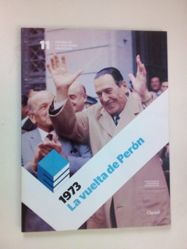 Producto - 1973 La vuelta de Perón Las elecciones argentinas #11 - Clarín 2011