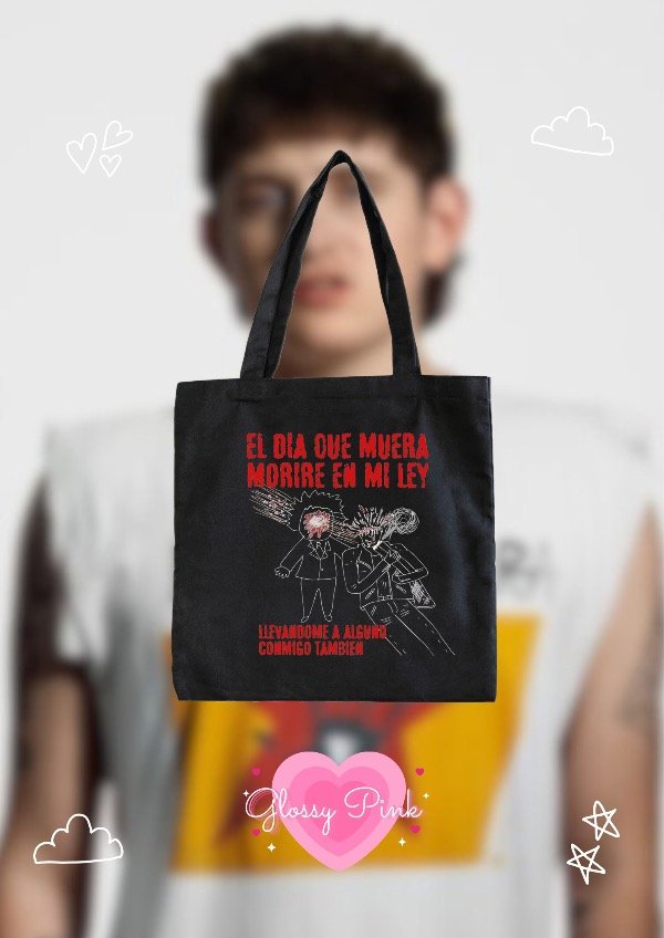 Producto - Tote Bag El Dia Que Me Muera Moriré En Mi Ley - DTF