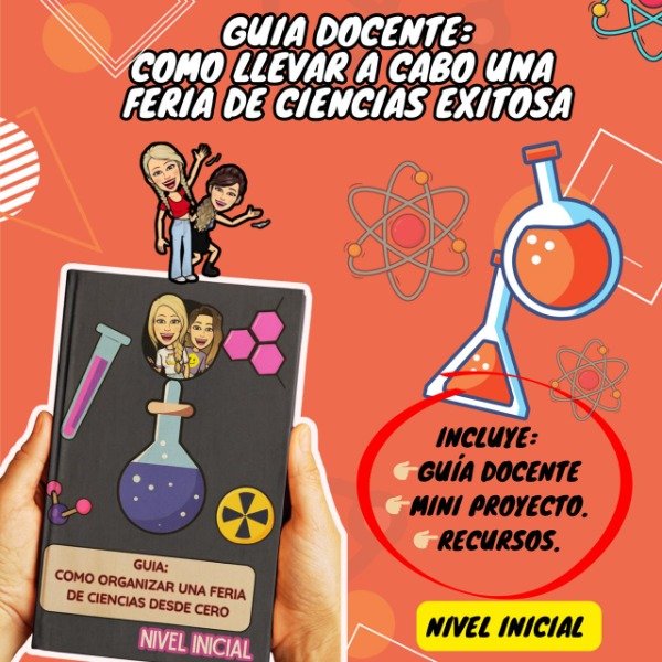 Producto - GUÍA DOCENTE. COMO LLEVAR A CABO UNA FERIA DE CIENCIAS EXITOSA. NIVEL INICIAL
