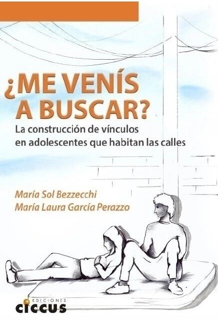 Producto - ME VENIS A BUSCAR - ADOLESCENTES QUE HABITAN LAS CALLES - CICCUS EDIT