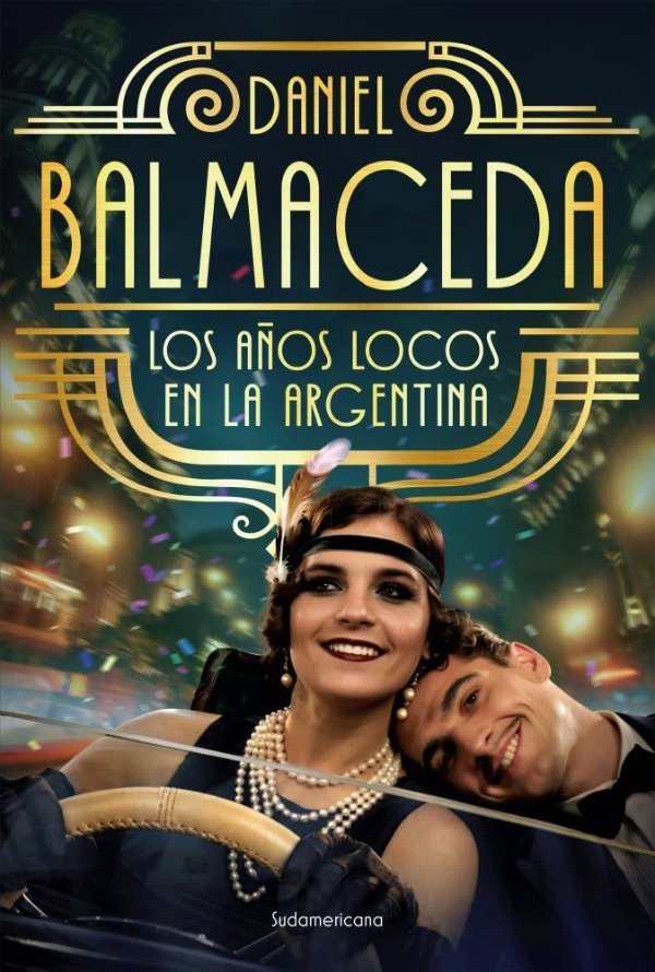 Producto - LOS AÑOS LOCOS EN LA ARGENTINA - DANIEL BALMACEDA