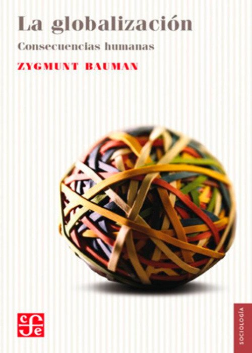 Producto - La globalización. Consecuencias humanas, Zygmunt Bauman, FCE