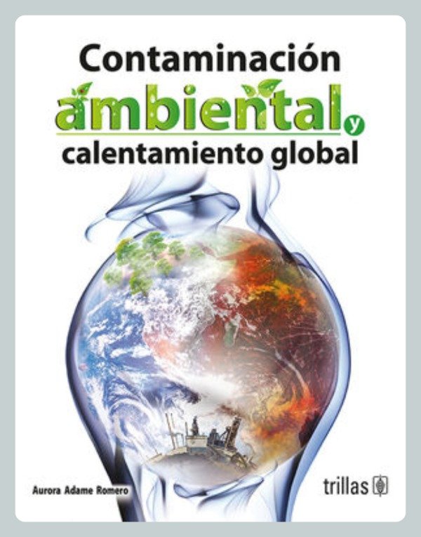 Producto - Adame: Contaminación Ambiental y Calentamiento Global