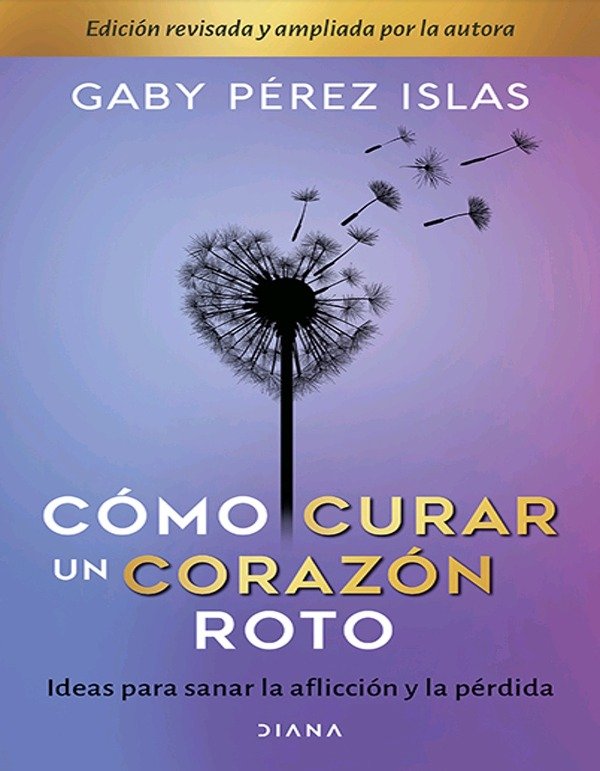 Producto - Cómo curar un corazón roto. 10 Aniversario (Crecimiento personal) Gaby Pérez