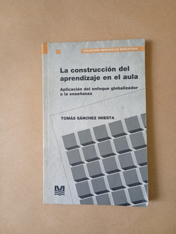 Producto - La construcción del aprendizaje en el aula - Sánchez Iniesta - Magisterio 1995