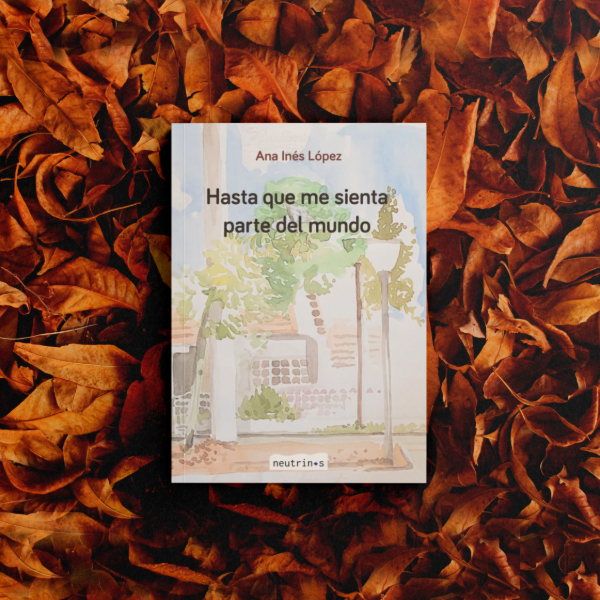 Producto - Hasta que me sienta parte del mundo - Ana Inés López