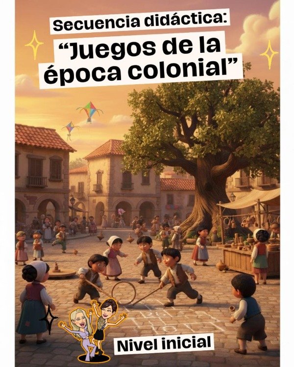 Producto - SECUENCIA DIDÁCTICA. JUEGOS DE LA ÉPOCA COLONIAL. NIVEL INICIAL