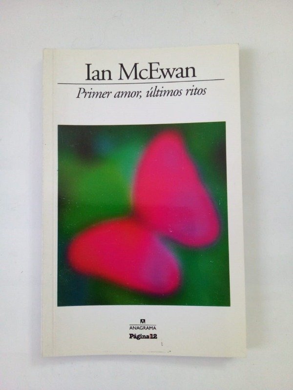 Producto - Primer amor últimos ritos - Ian McEwan - Página/12 Anagrama 2009