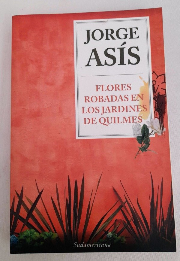 Producto - Flores Robadas En Los Jardines De Quilmes - Jorge Asís