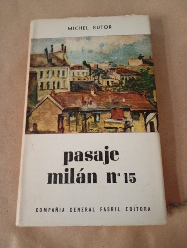Producto - Pasaje Milán Nro 15 - Michel Butor - Compañía General Fabril 1961 - Tapa dura