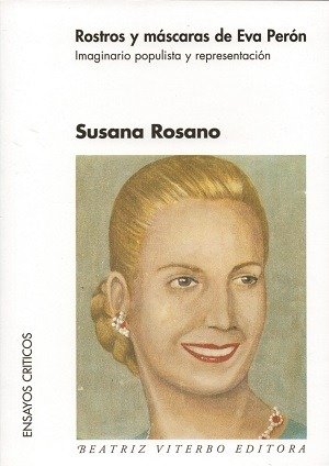 Producto - Rostros y máscaras de Eva Perón: imaginario populista y ...- Susana Rosano