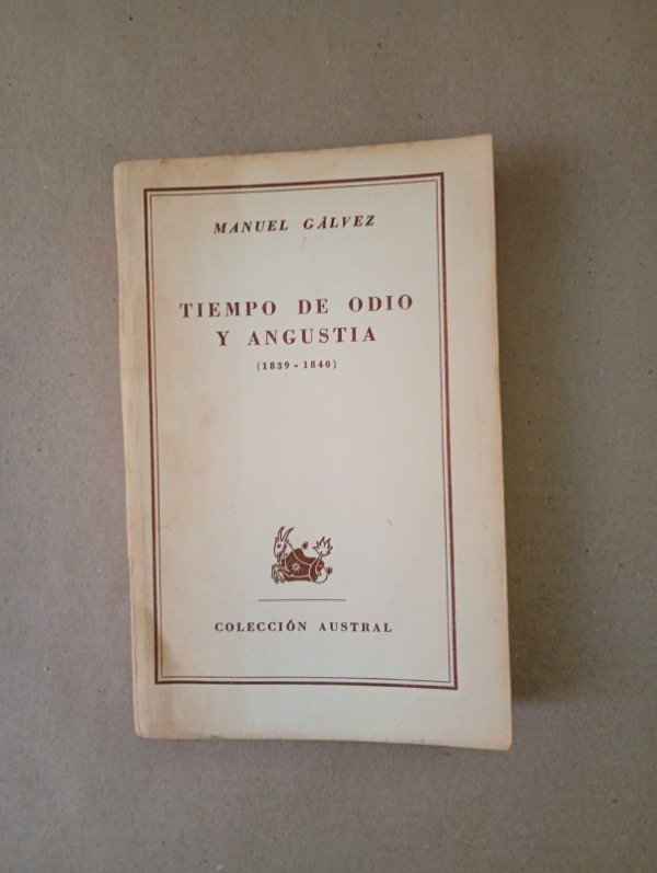 Producto - Tiempo de odio y angustia - Manuel Gálvez - Espasa Calpe 1951