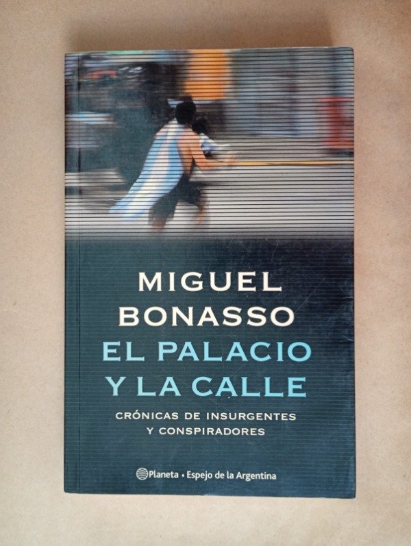 Producto - El palacio y la calle - Miguel Bonasso - Planeta 2002
