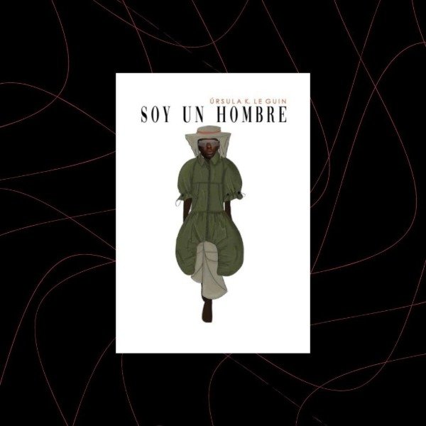 Producto - Soy un hombre, Úrsula K. Leguin