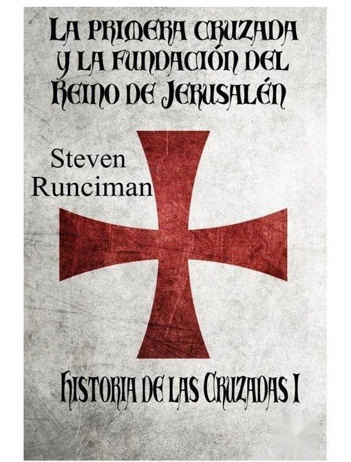 Producto - La primera cruzada y la fundación del Reino de Jerusalén (Historia de las Cruza