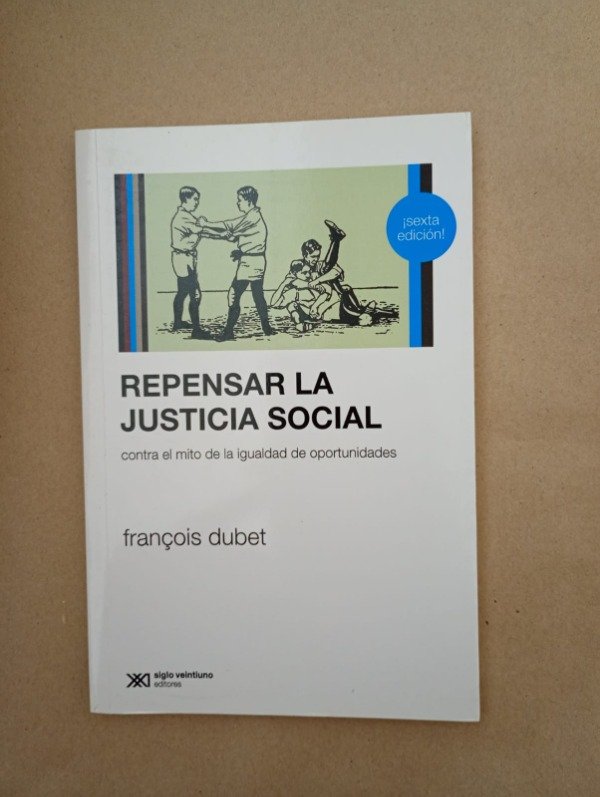 Producto - Repensar la justicia social - Francois Dubet - Siglo Veintiuno 2023